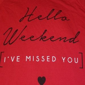 "Hello weekend I missed you" blouse/t-shirt